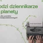 Konkurs „Młodzi dziennikarze dla planety”. Tekst, film, podcast. Są nagrody