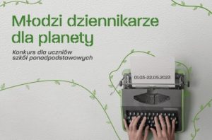 Konkurs „Młodzi dziennikarze dla planety”. Tekst, film, podcast. Są nagrody