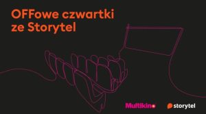 SierpieÅ z âOFFowymi czwartkami ze Storytelâ w Multikinie