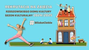 Rzeszowski Dom Kultury rozpoczyna rekrutację