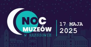 Rzeszów pełen tajemnic – nadchodzi Noc Muzeów 2025! [LISTA]
