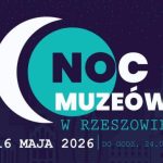 Kulturowa bezsenność w stolicy Podkarpacia. Wielki jubileusz rzeszowskiej Nocy Muzeów